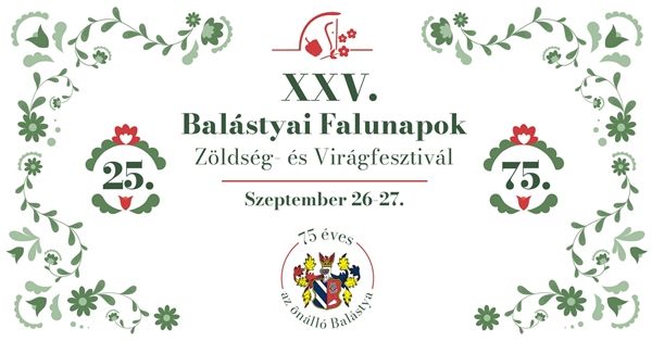 Mindenkit vár a XXV. Balástyai Falunapok, Zöldség- és Virágfesztivál!